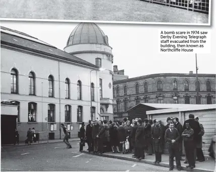  ??  ?? A bomb scare in 1974 saw Derby Evening Telegraph staff evacuated from the building, then known as Northcliff­e House