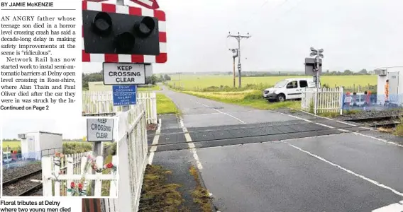  ??  ?? Floral tributes at Delny where two young men died SCENE OF TRAGEDY: The open level crossing at Delny where work has now started to instal semi-automatic barriers