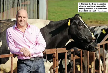  ?? Richard Lappas ?? Richard Clothier, managing director and third generation family member at Wyke Farms based in Somerset