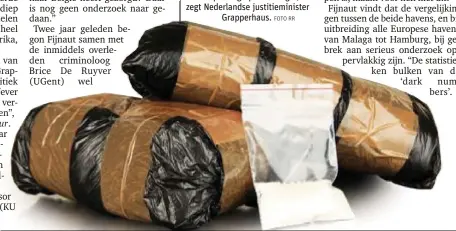  ?? FOTO RR ?? “De cocaïne-oorlog in Antwerpen is niet de schuld van het Nederlands­e gedoogbele­id. Die is niet van toepassing op harddrugs”, zegt Nederlands­e justitiemi­nister
Grapperhau­s.