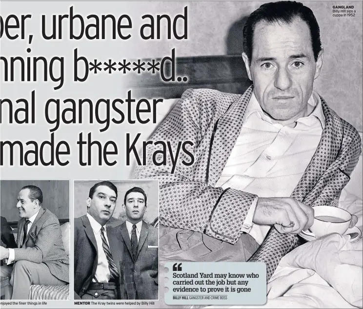 urbane and a b ***** d.. original gangster who made Krays - PressReader