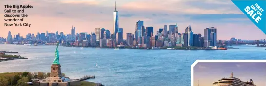  ??  ?? The Big Apple: Sail to and discover the wonder of New York City