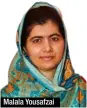  ??  ?? Malala Yousafzai