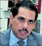  ??  ?? Vadra has denied any wrongdoing in the land deal