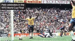  ??  ?? Pelé celebrates in the 1970 World Cup Final