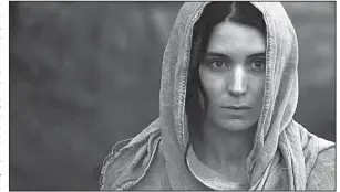  ??  ?? Rooney Mara plays the title character in the biblical drama Mary Magdalene, scheduled to hit theaters in late March.