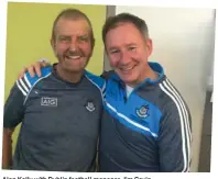  ??  ?? Alan Kelly with Dublin football manager Jim Gavin