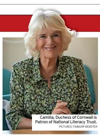  ?? PICTURES: FINBARR WEBSTER ?? Camilla, Duchess of Cornwall is Patron of National Literacy Trust.