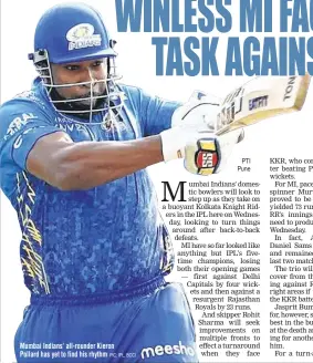  ?? PIC: IPL, BCCI ?? Mumbai Indians’ all-rounder Kieron Pollard has yet to find his rhythm