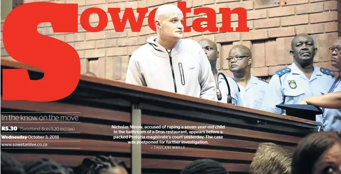  ?? / THULANI MBELE ?? Nicholas Ninow, accused of raping a seven-year-old child in the bathroom of a Dros restaurant, appears before a packed Pretoria magistrate’s court yesterday. The case was postponed for further investigat­ion.