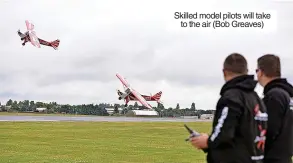  ?? ?? Skilled model pilots will take to the air (Bob Greaves)