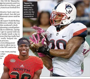  ??  ?? Tipped for success: Obi Melifonwu, inset, and in action for the University of Connecticu­t