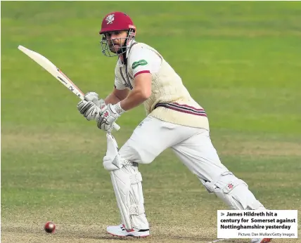  ?? Picture: Dan Mullan/Getty Images ?? James Hildreth hit a century for Somerset against Nottingham­shire yesterday