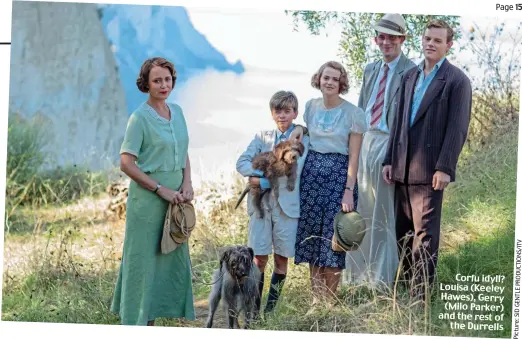  ??  ?? Corfu idyll? Louisa (Keeley Hawes), Gerry (Milo Parker) and the rest of the Durrells