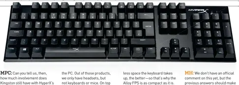  ??  ?? The latest peripheral from
HyperX is the Alloy FPS keyboard, reviewed on pg. 88.