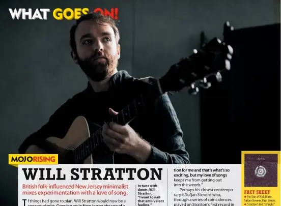  ??  ?? In tune with doom: Will Stratton, “I want to nail that ambivalent feeling.”