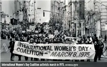  ?? HISTORICAL PHOTO ?? Internatio­nal Women’s Day Coalition activists march in 1975.