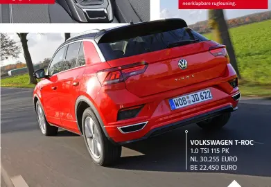  ??  ?? 1.0 TSI 115 PK NL 30.255 EURO BE 22.450 EURO
Met zijn coupé-achtige daklijn oogt de T- Roc dynamische­r dan zijn broertje, maar de praktijk blijkt anders. VOLKSWAGEN T-ROC