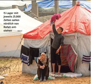  ?? IMAGO ?? 15 Lager mit jeweils 25.000 Zelten sollen nördlich von Rafah entstehen