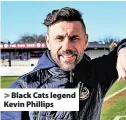  ?? ?? > Black Cats legend Kevin Phillips