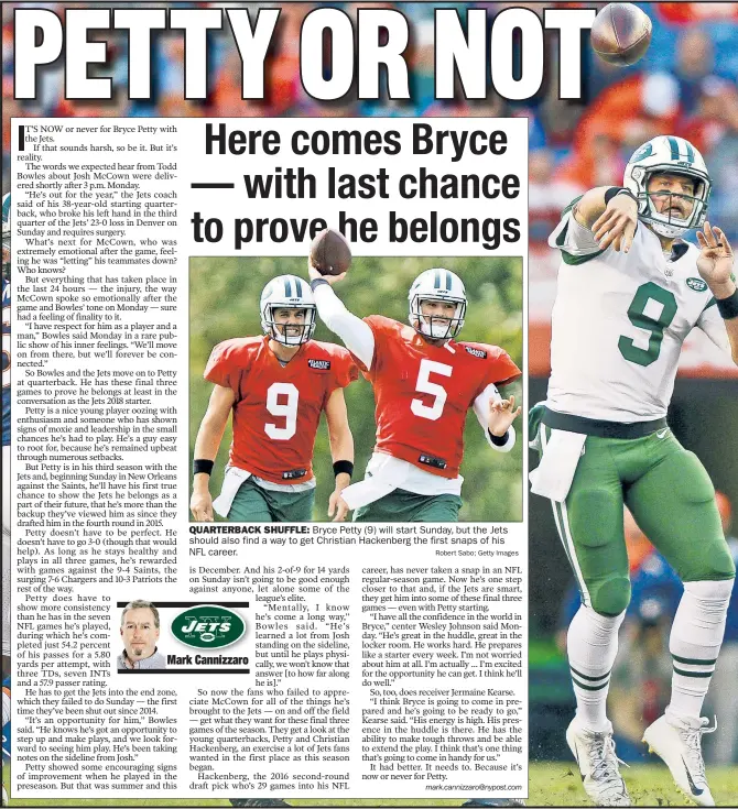  ??  ?? QUARTERBAC­K SHUFFLE:
Br yce Petty (9) will star t Sunday, but the Jets should also find a way to get Christian Hackenberg the first snaps of his NFL career. Robert Sabo; Getty Images