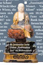  ??  ?? 68 Zentimeter hohe Statue „Bodhisattv­a Jizō“im Weltmuseum