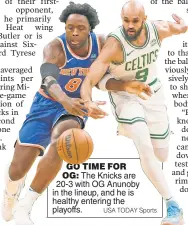  ?? ?? GO TIME FOR OG: The Knicks are 20-3 with OG Anunoby in the lineup, and he is healthy entering the playoffs.