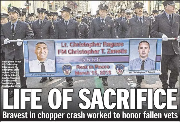  ??  ?? Firefighte­rs honor Lt. Christophe­r Raguso and Firefighte­r Christophe­r (Tripp) Zanetis, killed in Iraq on Thursday. Commission­er Daniel Nigro (below) lauded both.