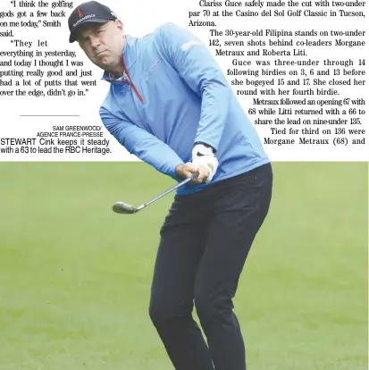  ?? SAM GREENWOOD/ AGENCE FRANCE-PRESSE ?? STEWART Cink keeps it steady with a 63 to lead the RBC Heritage.