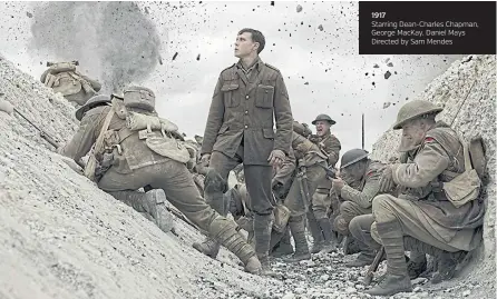  ??  ?? 1917 Starring Dean-Charles Chapman, George MacKay, Daniel Mays Directed by Sam Mendes