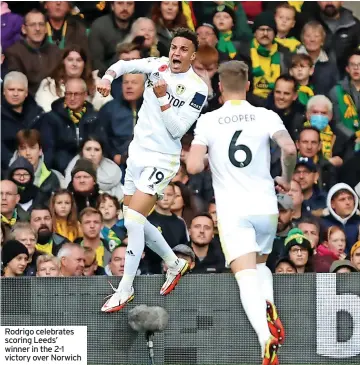  ?? ?? Rodrigo celebrates scoring Leeds’ winner in the 2-1 victory over Norwich