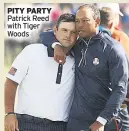  ??  ?? PITY PARTY Patrick Reed with Tiger Woods