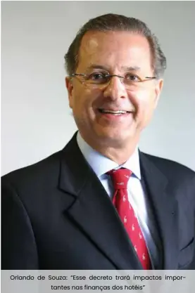  ??  ?? Orlando de Souza: “Esse decreto trará impactos importante­s nas finanças dos hotéis”