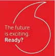  ??  ?? New Vodafone brand.