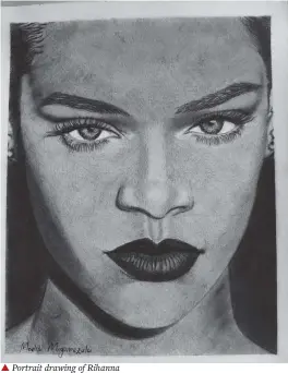  ?? ?? ▲ Portrait drawing of Rihanna