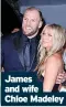  ?? ?? James and wife
Chloe Madeley