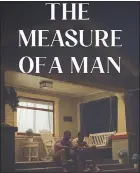  ?? ?? In “Measure of a Man,” a young male victim of rape finds a healing space through his estranged father. Directed by Denzel Jenkins. 15 minutes.