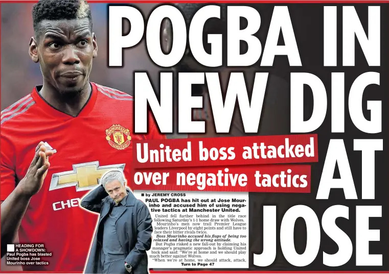  ??  ?? HEADING FOR A SHOWDOWN: Paul Pogba has blasted United boss Jose Mourinho over tactics