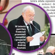  ??  ?? W imieniu pani Ewy Krawczyk przemówił menedżer i przyjaciel artysty, Andrzej Kosmala