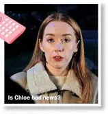  ?? ?? Is Chloe bad news?