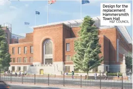  ?? H&F COUNCIL ?? Design for the replacemen­t Hammersmit­h Town Hall