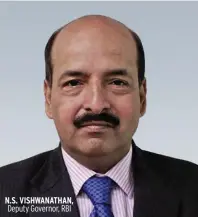  ??  ?? N.S. VISHWANATH­AN, Deputy Governor, RBI