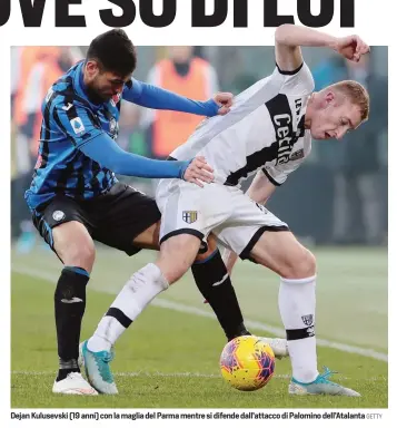  ?? GETTY ?? Dejan Kulusevski (19 anni) con la maglia del Parma mentre si difende dall’attacco di Palomino dell’Atalanta