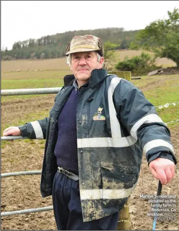  ?? PHOTO: ROGER JONES ?? Mervyn Sunderland pictured on the family farm in Redcross, Co Wicklow.