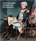  ?? ?? French strategist: Lafayette aids the Americans