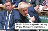  ?? ?? Boris Johnson speaks during Prime Minister’s Questions