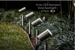  ??  ?? Arlec LED Stainless Steel Spotlight 4 Pack, $114