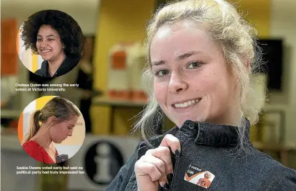  ?? PHOTOS: KEVIN STENT/STUFF ?? Chelsea Quinn was among the early voters at Victoria University. Saskia Owens voted early but said no political party had truly impressed her. Ashley Short proudly displays the fact she’s had her say in this year’s election. She voted early ‘‘to get it...