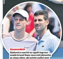  ?? ?? Szenvedett
Djokovics szerint az egyik legroszsza­bb Grand Slam-meccsét játszotta az olasz ellen, aki szinte esélyt sem adott neki ezúttal