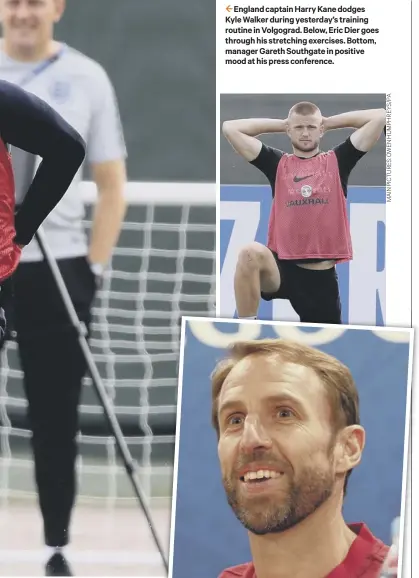  ??  ?? 2 England captain Harry Kane dodges Kyle Walker during yesterday’s training routine in Volgograd. Below, Eric Dier goes through his stretching exercises. Bottom, manager Gareth Southgate in positive mood at his press conference.